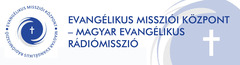 Evangélikus Missziói Központ - Magyar Evangélikus Rádiómisszió